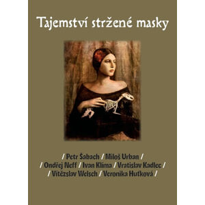 Tajemství stržené masky - kolektiv autorů, Šabach Petr