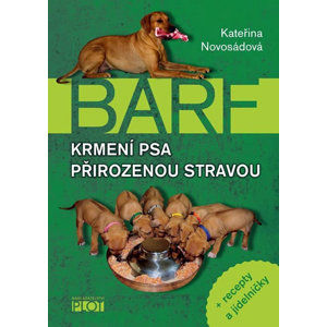Barf - Krmení psa přirozenou stravou + recepty a jídelníčky - Novosádová Kateřina