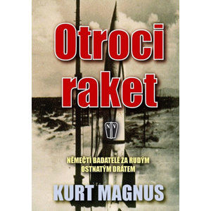 Otroci raket - Němečtí badatelé za rudým ostnatým drátem - Magnus Kurt