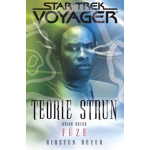 Star Trek Voyager - Teorie strun 2 - Fůze - Beyer Kirsten