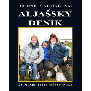 Aljašský deník - Plavby za dobrodružstvím + DVD Osamělý mořeplavec! - Konkolski Richard