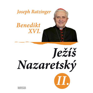 Ježíš Nazaretský II. - Ratzinger J. - Benedikt XVI.