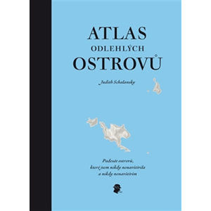 Atlas odlehlých ostrovů - Padesát ostrovů, které jsem nikdy nenavštívila a nikdy nenavštívím - Schalansky Judith