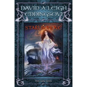 Staří Bohové - První kniha Snících - Eddings David, Eddings Leigh