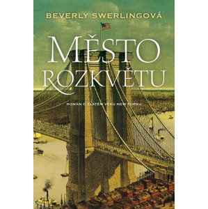 Město rozkvětu - Román o zlatém věku New Yorku - Swerling Beverly