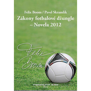 Zákony fotbalové džungle – Novela 2012 - Boom Felix
