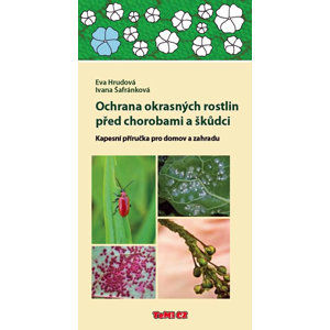 Ochrana okrasných rostlin před chorobami a škůdci - Kapesní příručka pro domov a zahradu - Hrudová Eva, Šafránková Ivana,