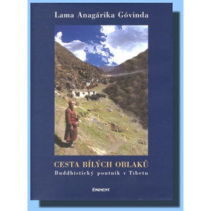 Cesta bílých oblaků - Buddhistický poutník v Tibetu - Góvinda Lama Anagárika