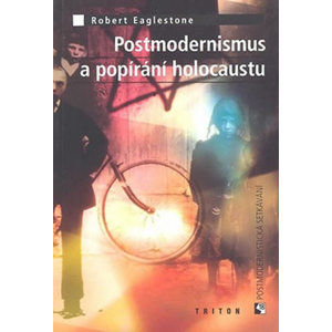 Postmodernismus a popírání holokaustu - kolektiv autorů