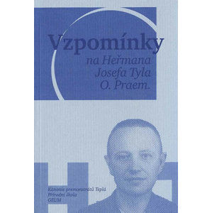 Vzpomínky na Heřmana Josefa Tyla, O. Praem. - kolektiv autorů, Mucha Vojtěch, Sikyta Michal