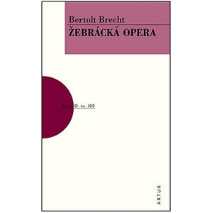 Žebrácká opera - Brecht Bertolt