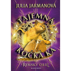 Tajemná kočka Ka a Římský orel - Jarmanová Julia
