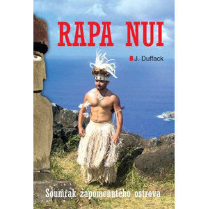 Rapa Nui - Soumrak zapomenutého ostrova - Duffack J. J.