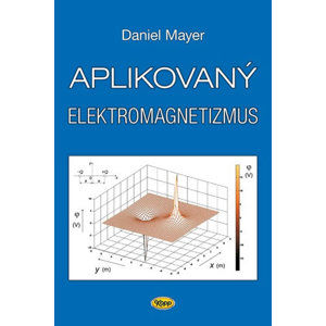 Aplikovaný elektromagnetizmus - 2. vydání - Mayer Daniel