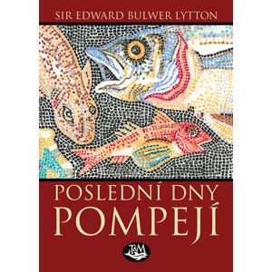 Poslední dny Pompejí - Lytton Edward B.