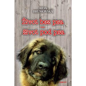 Život bez psa - život pod psa - 2. vydání - Brumovská Aida