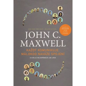 Každý komunikuje, málokdo naváže spojení - Maxwell John C.