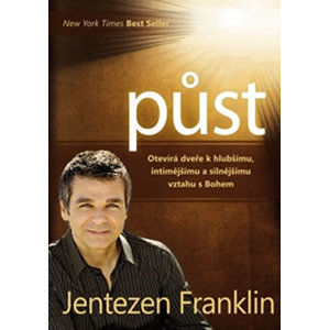 Půst - Otevírá dveře k hlubšímu, intimnějšímu a silnějšímu vztahu s Bohem - Franklin Jentezen