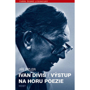 Ivan Diviš - Výstup na horu poezie - Zizler Jiří