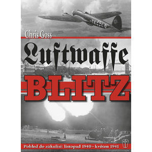 Luftwaffe Blitz - Pohled do zákulisí: listopad 1940 – květen 1941 - Goss Chris