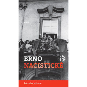 Brno nacistické - Průvodce městem - Brummer Alexandr, Konečný Michal,