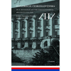 Diplomacie Československa Díl II. - Biografický slovník československých diplomatů - Dejmek Jindřich a kolektiv