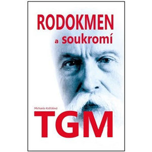 Rodokmen a soukromí T. G. Masaryka - Košťálová Michaela