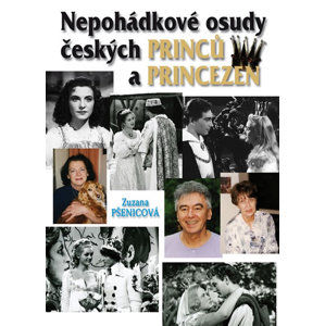 (Ne)pohádkové osudy českých princů a princezen - Pšenicová Zuzana