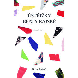 Ústřižky Beaty Rajské - Postřehy známé české módní návrhářky - Rajská Beata