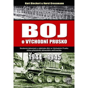 Boj o východní Prusko 1944-1945 - Dieckert Kurt, Grossmann Horst
