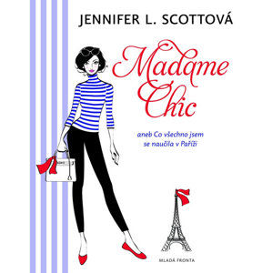 Madame Chic aneb co všechno jsem se naučila v Paříži - Scottová Jennifer L.