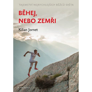 Běhej, nebo zemři - Tajemství nejrychlejších běžců světa - Jornet Kilian