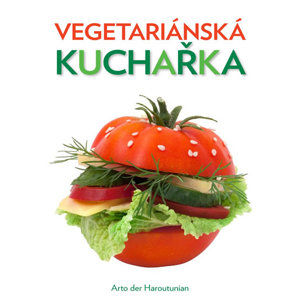 Vegetariánská kuchařka - Haroutunian der Arto