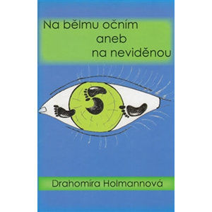 Na bělmu očním aneb na neviděnou - Holmannová Drahomíra