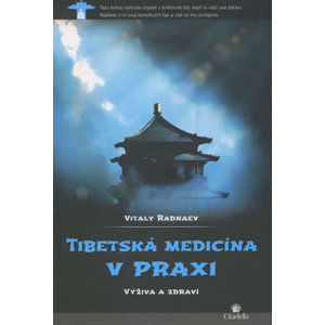Tibetská medicína v praxi - Výživa a zdraví - Radnaev Vitaly