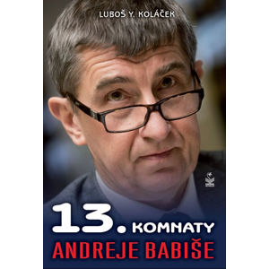 13. komnaty Andreje Babiše - Koláček Luboš Y.