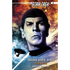 Star Trek - Zkouška ohněm: Spock - Oheň a růže - George David R.
