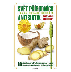 Svět přírodních antibiotik - Tajné zbraně rostlin - Jonáš Josef, Kuchař Jiří,