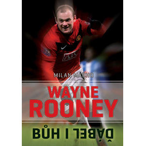 Wayne Rooney - Bůh i ďábel - Macho Milan