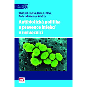 Antibiotická politika a prevence infekcí v nemocnici - Jindrák Vlastimil a kolektiv