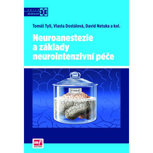 Neuroanestezie a základy neurointenzivní péče - Tyll Tomáš a kolektiv