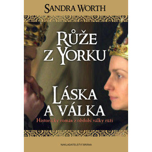 Růže z Yorku - Láska a válka - Worth Sandra