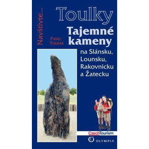 Tajemné kameny na Slánsku, Lounsku, Rakovnicku a Žatecku (Edice Toulky) - Toufar Pavel