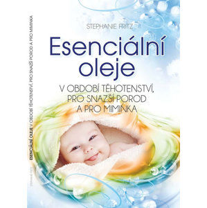 Esenciální oleje v období těhotenství, pro snazší porod a pro miminka - Fritz Stephanie