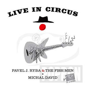 Michal David &amp; Pavel J. Ryba &amp; The Fish - Live in Circus - CD - neuveden