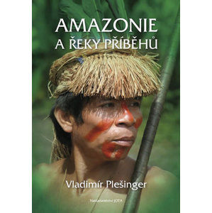 Amazonie a řeky příběhů - Plešinger Vladimír