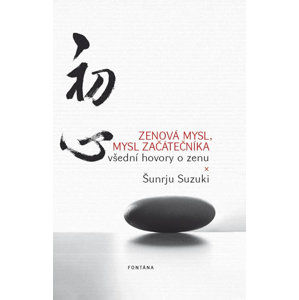 Zenová mysl, mysl začátečníka - Všední hovory o zenu - Suzuki Sunrju