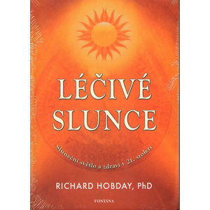 Léčivé slunce - Sluneční světlo a zdraví v 21.století - Hobday Richard